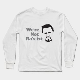 We're Not Ra's-ist - Liam Long Sleeve T-Shirt